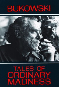 Tales of Ordinary Madness is a Charles Bukowski short story collection ...