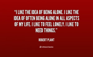 quote-Robert-Plant-i-like-the-idea-of-being-alone-67830.png