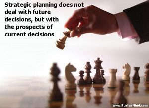 ... the prospects of current decisions - Clever Quotes - StatusMind.com
