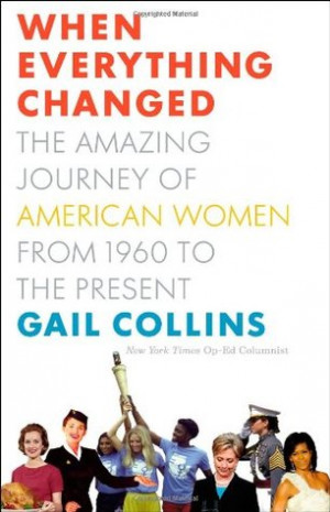 When Everything Changed: The Amazing Journey of American Women from ...