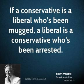 tom-wolfe-tom-wolfe-if-a-conservative-is-a-liberal-whos-been-mugged-a ...