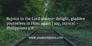 Rejoice in the Lord always- delight, gladden yourselves in Him: again ...
