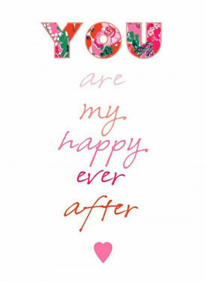 You are my happy ever after