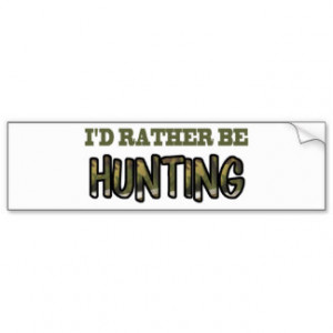 Hunting Sayings Bumper Stickers