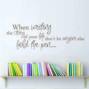 Inspirational Quote - When Writing the Story of your Life,don't let ...