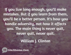 If you live long enough youll make ... - William J. Clinton