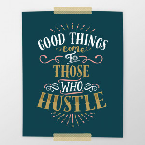 ... Come to Those Who Hustle Art Print 8x10 11x14 Typography Quote Art