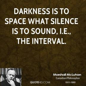 marshall-mcluhan-sociologist-darkness-is-to-space-what-silence-is-to ...