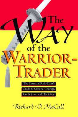 Way of Warrior Trader: The Financial Risk-Taker's Guide to Samurai ...