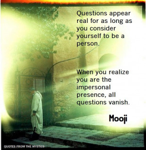 Quotes From The Mystics: Mooji: Questions appear real for as long as ...