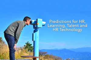 Our Ten 2014 Predictions for HR, Learning, Talent and HR Technology