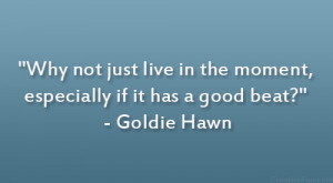 Goldie Hawn Quote