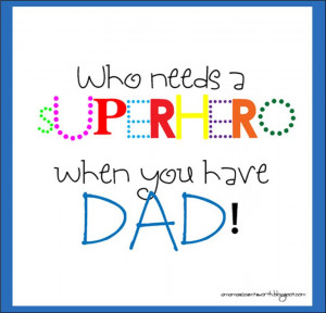 Superhero Dad Quotes. QuotesGram
Dad Superhero Quote