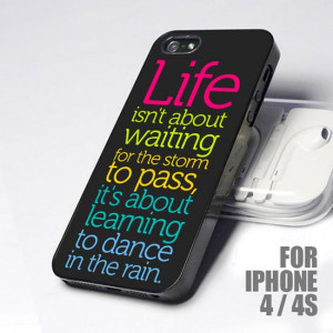 Life Quote Dance In The Rain - Design for iPhone 4 or 4s case