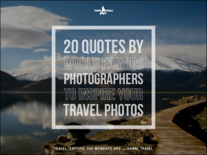 20 Memorable Quotes by World Famous Photographers