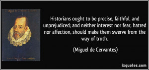 Historians ought to be precise, faithful, and unprejudiced; and ...