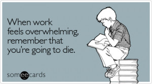 feels-overwhelming-workplace-ecard-someecards