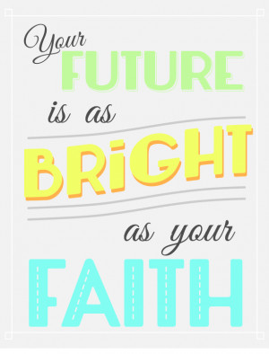Your Future is as Bright as Your Faith Printable