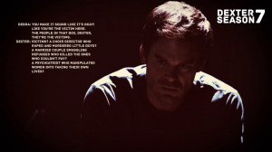 ... , like you’re the victim here. The people in that box, Dexter