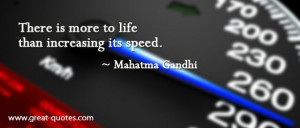 There is more to life than increasing its speed.