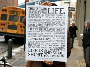... is your life. Do what you love, and do it more often…. 