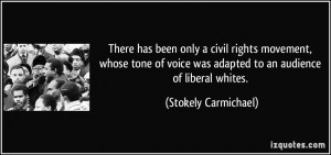 There has been only a civil rights movement, whose tone of voice was ...