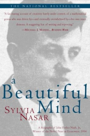Beautiful Mind: A Biography of John Forbes Nash, Jr., Winner of the ...