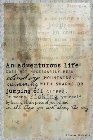 ... adventurous Life. From the Road to Me's fb page. I love this quote