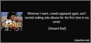 ... making solo albums for the first time in my career. - Howard Keel