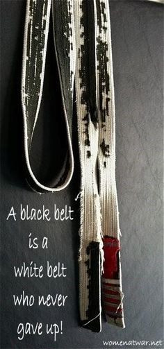 black belt is a white belt who never gave up