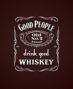 good people drink good whiskey more good people people drinks whiskey ...
