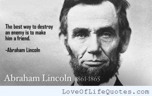 abraham lincoln quote on enemies and friends abraham lincoln quote ...