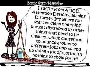 ATTENTION DEFICIT CLEANING DISORDER ADCD!