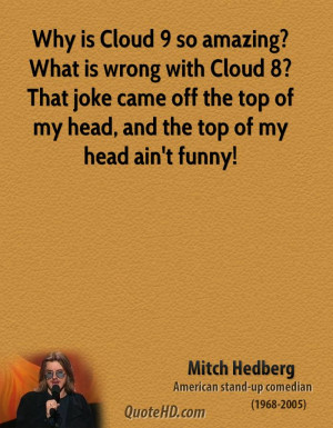 Cloud 9 Quotes ~ Mitch Hedberg Funny Quotes | QuoteHD