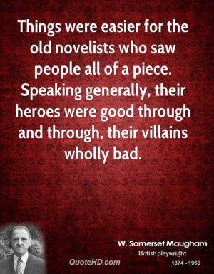 Things were easier for the old novelists who saw people all of a piece ...