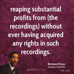 reaping substantial profits from (the recordings) without ever having ...