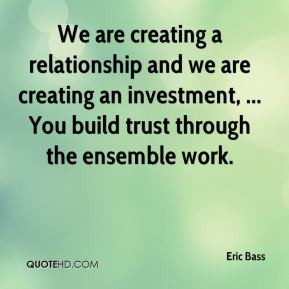 relationship and we are creating an investment, ... You build ...