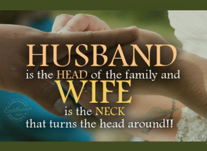 Funny Marriage Quotes Quote: Husband is the HEAD of the family...