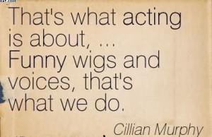 ... acting-is-about-funny-wigs-and-voices-thats-what-we-do-cillian-murphy