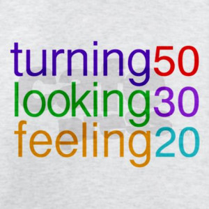 Turning 50 Looking 30 T-Shirt by redmustang