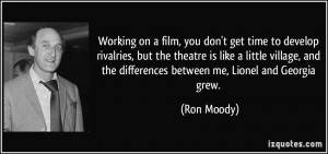 ... and the differences between me, Lionel and Georgia grew. - Ron Moody