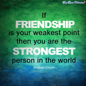 friendship quotes - If friendship is your weakest