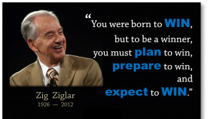 born to win, but to be a winner you must plan to win, prepare to win ...