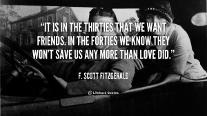 quote-F.-Scott-Fitzgerald-it-is-in-the-thirties-that-we-49257.png