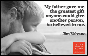 My father gave me the greatest gift anyone could give another person ...