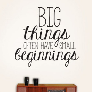 Big Things Small Beginnings