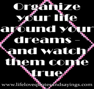 select quotes organize your life around your dreams love quotes and ...