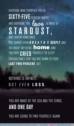 Everyone who terrifies you is sixty-five percent water…” – Finn ...