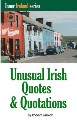 Irish Quotes & Quotations: The Worlds Greatest Conversationalists Hold ...