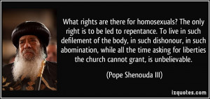 are there for homosexuals? The only right is to be led to repentance ...